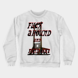 Fuck Around and Find Out Guillotine Crewneck Sweatshirt